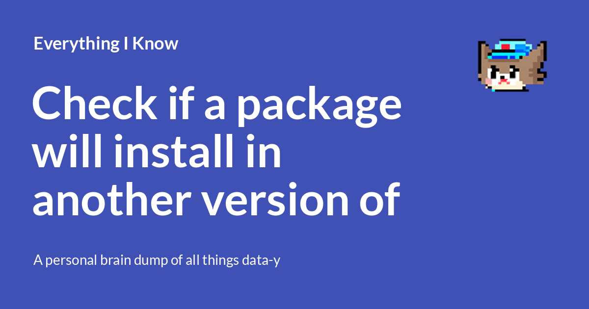 Check if a package will install in another version of Python ...