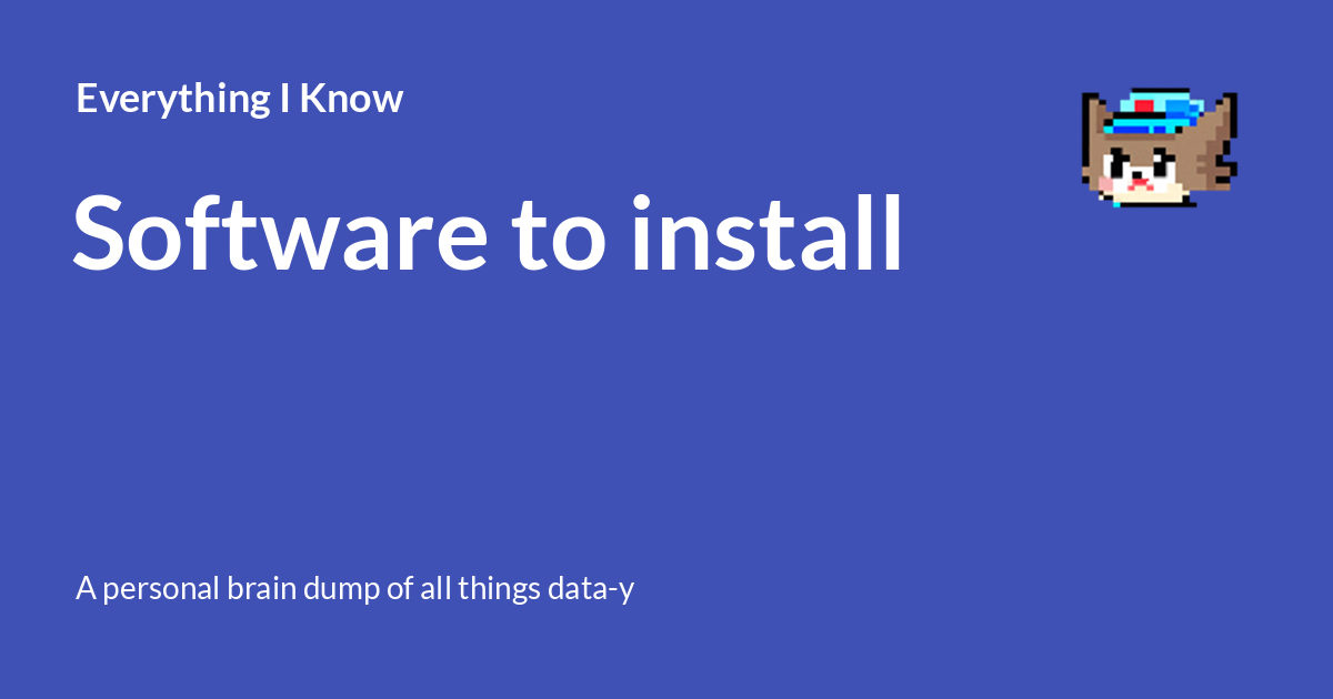 software-to-install-everything-i-know